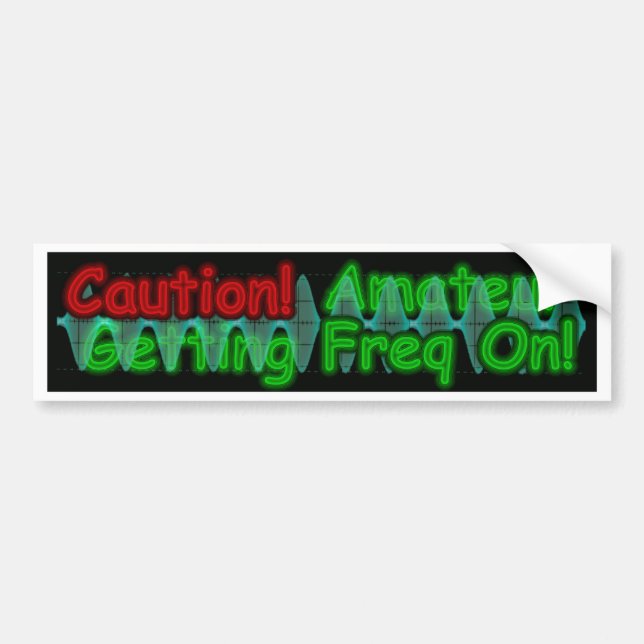 CAUTION Amateur Getting Freq On Bumper Sticker (Front)