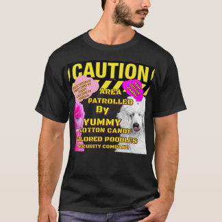Caution Area Patrolled Cotton Candy POODLES T-Shirt