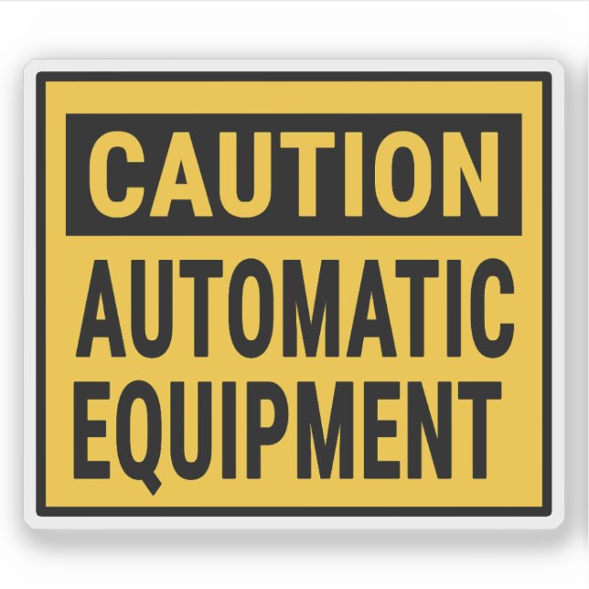 Caution Automatic Equipment (Front)
