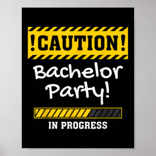 Caution! Bachelor Party In Progress Groom Bride St Poster