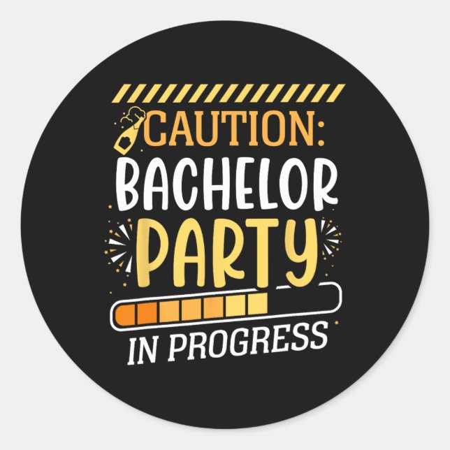 Caution Bachelor Party In Progress Groom Bride Tea Classic Round Sticker (Front)