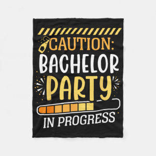 Caution Bachelor Party In Progress Groom Bride Tea Fleece Blanket