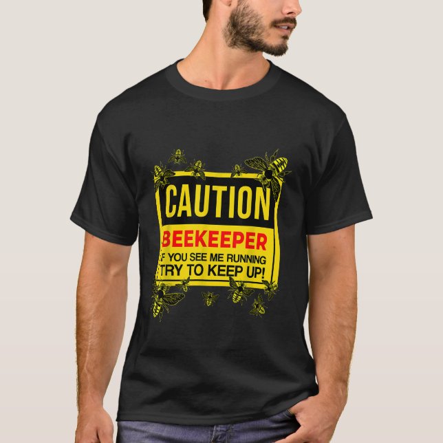Caution Beekeeper Beekeeping T-Shirt (Front)
