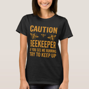 Caution Beekeeper Graphic Im A Proud Beekeeper Te  T-Shirt