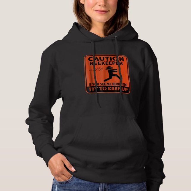 Caution Beekeeper If You See Me Running  Beekeepin Hoodie (Front)