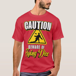 Caution Beware Of Flying Discs Ultimate Frisbee Fl T-Shirt