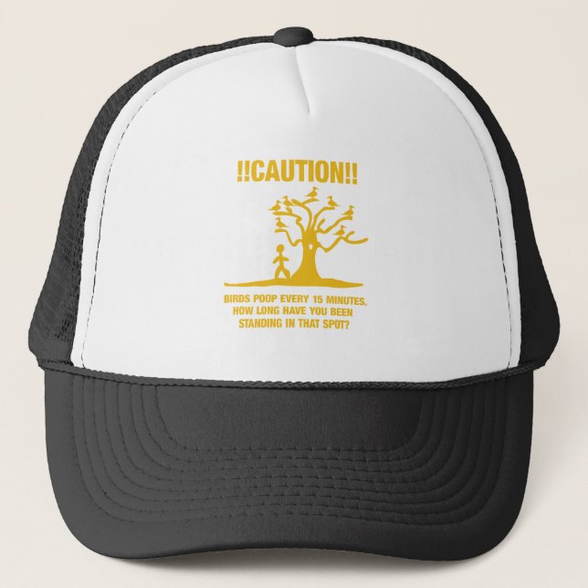 Caution!! Birds poop every 15 minutes, how long... Trucker Hat (Front)