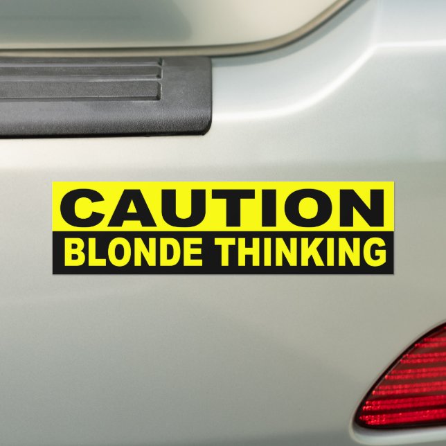 CAUTION, BLONDE THINKING BUMPER STICKER (On Car)