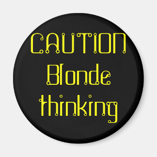 CAUTION Blonde thinking Magnet