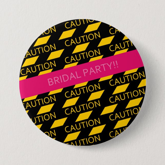 CAUTION BRIDAL PARTY 7.5 CM ROUND BADGE (Front)