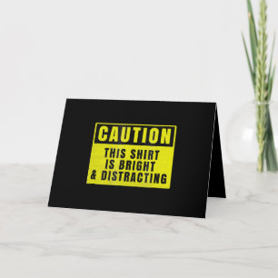 Caution Bright and Distracting Ahead Funny Sign Card