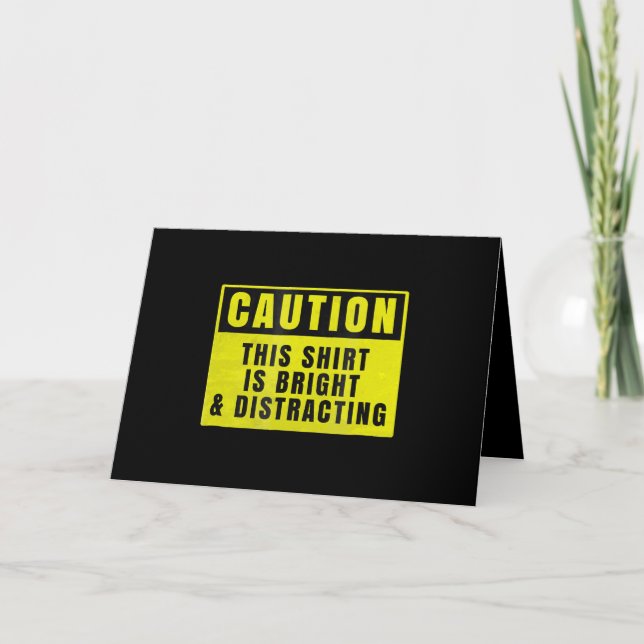 Caution Bright and Distracting Ahead Funny Sign Card (Front)