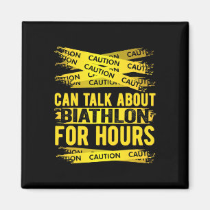 Caution Can Talk About Biathlon For Hours Magnet