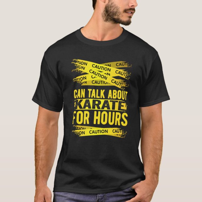 Caution Can Talk About Karate For Hours T-Shirt (Front)