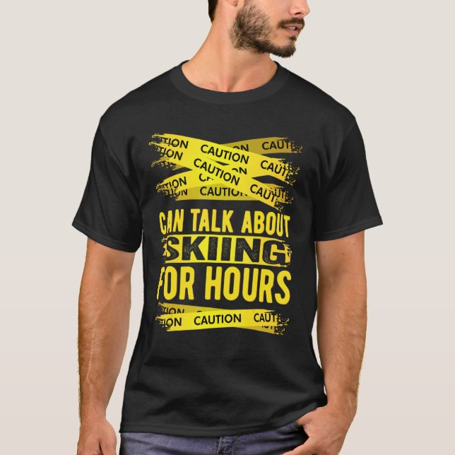Caution Can Talk About Skiing For Hours T-Shirt (Front)
