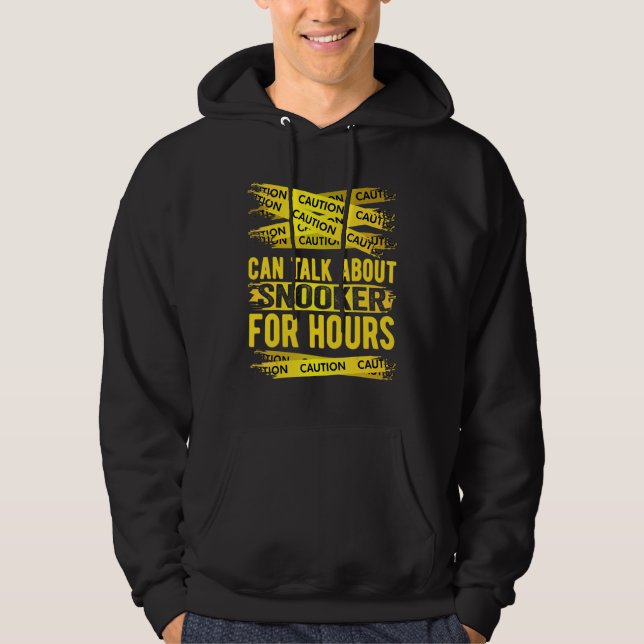 Caution Can Talk About Snooker For Hours Hoodie (Front)