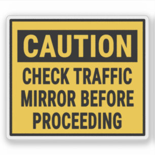Caution Check Traffic Mirror Before Proceeding