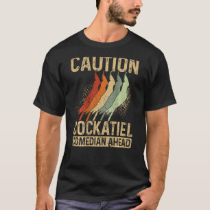 Caution Cockatiel Comedian Ahead Backprint Cockati T-Shirt