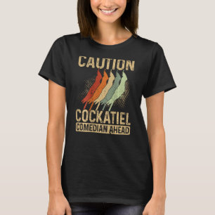 Caution Cockatiel Comedian Ahead Backprint Cockati T-Shirt