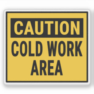 Caution Cold Work Area