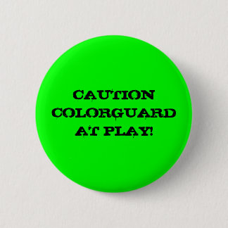 CAUTION COLORGUARD AT PLAY! 6 CM ROUND BADGE