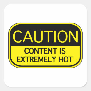 Caution Content Is Extremely Hot Square Sticker