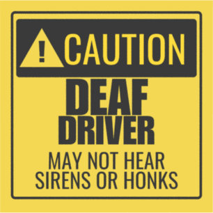 Caution Deaf Driver Warning