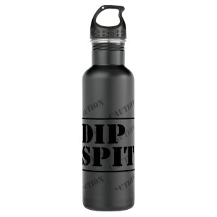 CAUTION DIP SPIT - maybe, maybe not 710 Ml Water Bottle