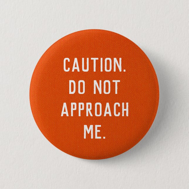 Caution. Do not Approach Me. button (Front)