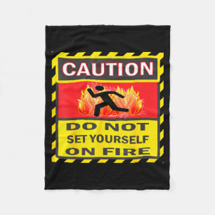 Caution Do Not Set Yourself On Fire  Fleece Blanket