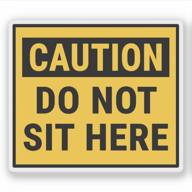 Caution Do Not Sit Here (Front)
