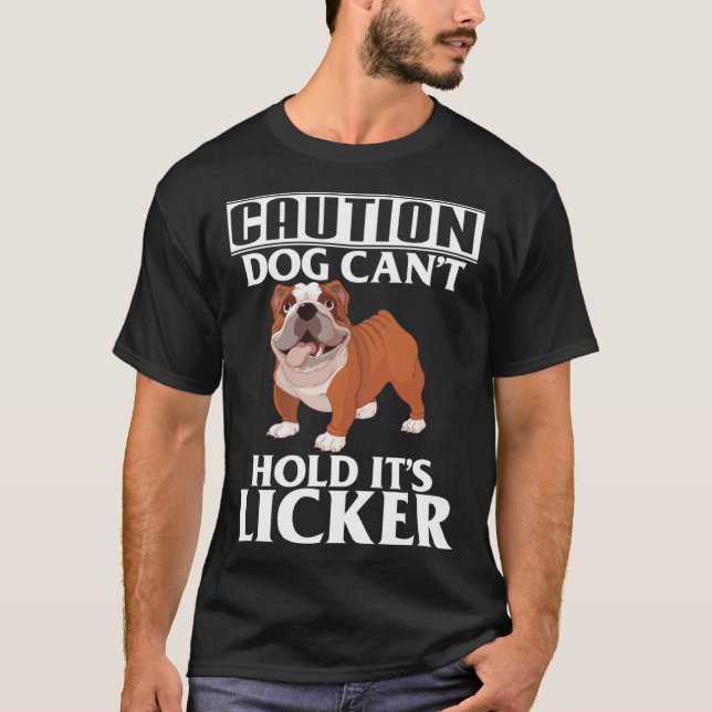 Caution Dog Can t Hold It s Licker  French Bulldog T-Shirt (Front)