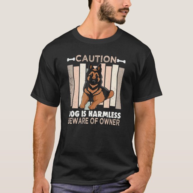 Caution Dog Is Harmless Beware Of Owner German She T-Shirt (Front)