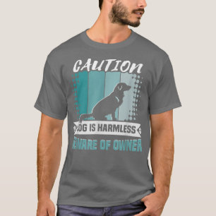 Caution dog is harmless Owner Golden Retriever T-S T-Shirt