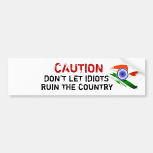 Caution- Don't Let Idiots Ruin The Country  Bumper Sticker