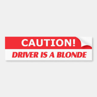 Caution Driver Is A Blonde Bumper Sticker