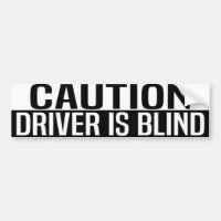 caution driver is blind