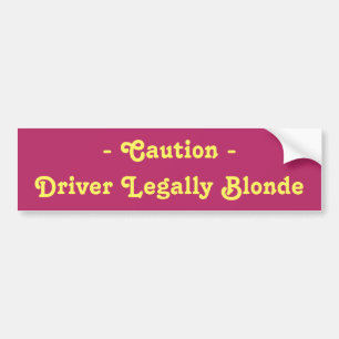 - Caution - Driver Legally Blonde Bumper Sticker