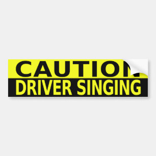 CAUTION DRIVER SINGING BUMPER STICKER