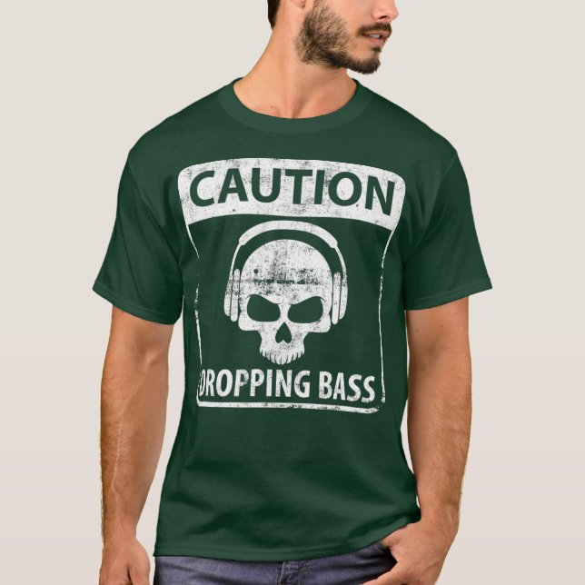 Caution Dropping Bass - Dubstep EDM DJ Dance T-Shirt (Front)