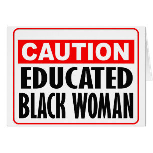 Caution Educated Black Woman