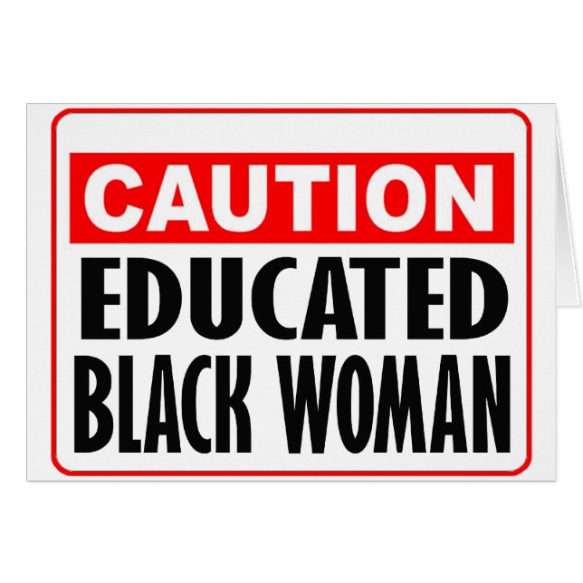 Caution Educated Black Woman (Front Horizontal)