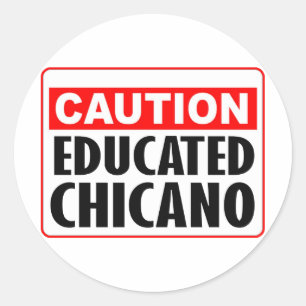 Caution Educated Chicano Classic Round Sticker