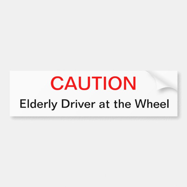 caution, elderly driver at the wheel bumper sticker (Front)