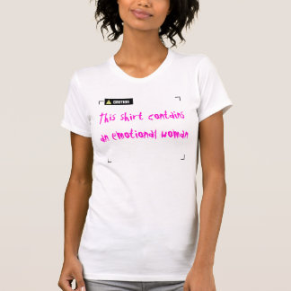 Caution-Emotional Woman T-Shirt