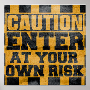 Caution Enter at your own risk-at yourown risksign Poster