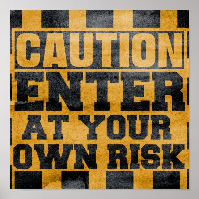 Caution Enter at your own risk-at yourown risksign Poster (Front)