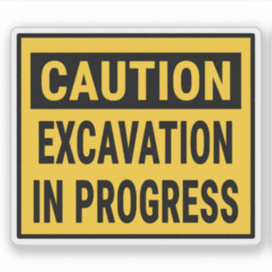 Caution Excavation In Progress 