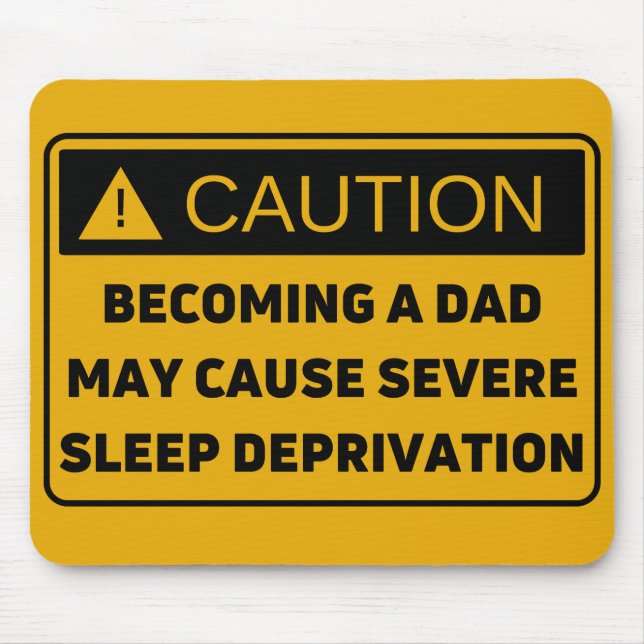 Caution: Fatherhood Causes Sleep Deprivation Mouse Mat (Front)