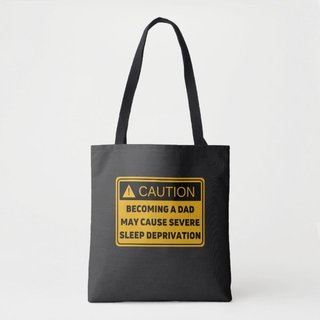 Caution: Fatherhood Causes Sleep Deprivation Tote Bag (Front)